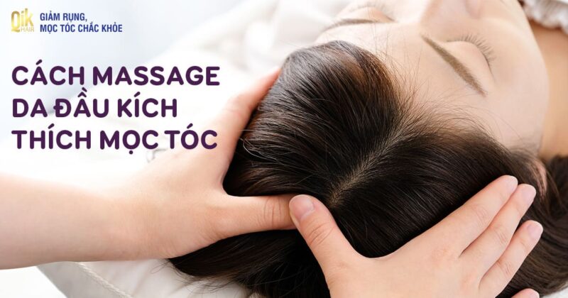 Top 4 cách massage da đầu hỗ trợ kích thích mọc tóc nhanh dài