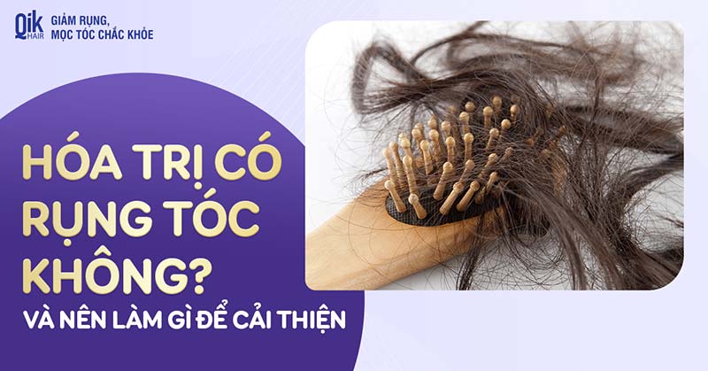 Hoá trị có rụng tóc không? Làm sao để hạn chế và làm tóc mọc nhanh?