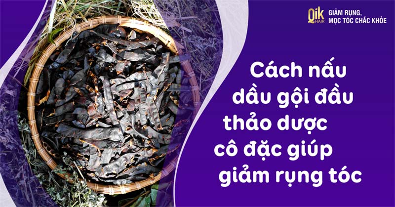 5 cách nấu dầu gội đầu thảo dược cô đặc giúp giảm rụng tóc