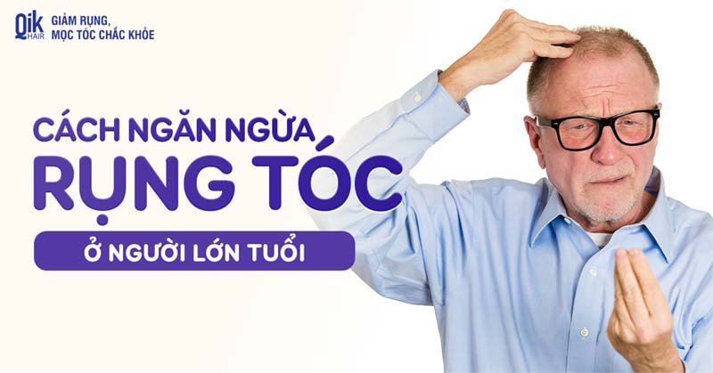 Rụng tóc ở người lớn tuổi: Nguyên nhân và cách ngăn ngừa