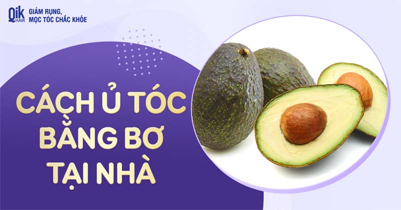 13 cách ủ tóc bằng bơ đơn giản giúp tóc chắc khỏe