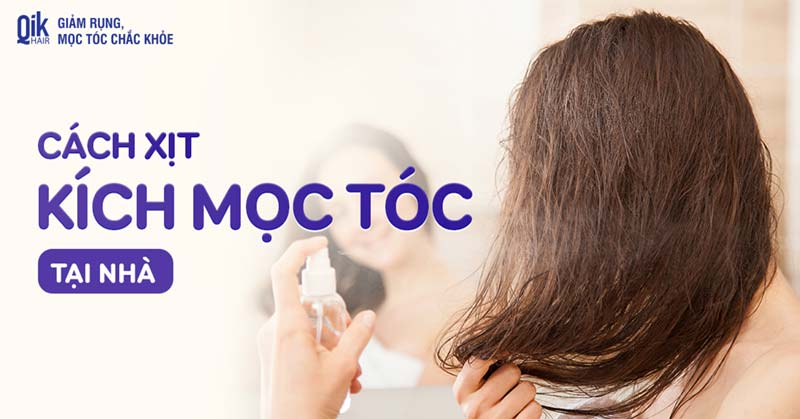 11 cách làm xịt kích mọc tóc tại nhà đơn giản, hiệu quả