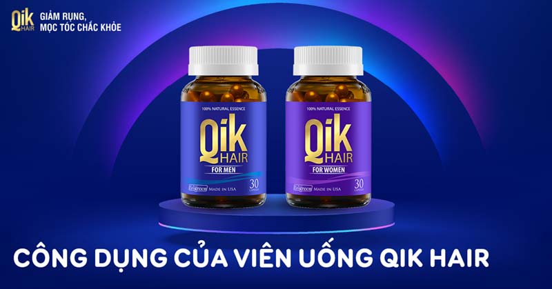 Công dụng của Qik Hair, viên uống hỗ trợ điều trị rụng tóc hói đầu