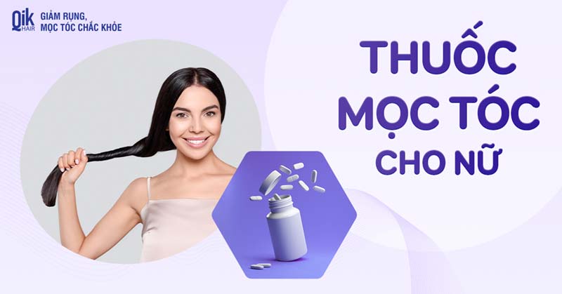 7 thuốc mọc tóc cho nữ kích thích nhanh dài hiệu quả