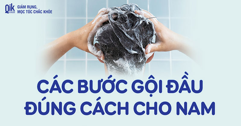 5 bước gội đầu đúng cách cho nam giúp tóc giảm rụng