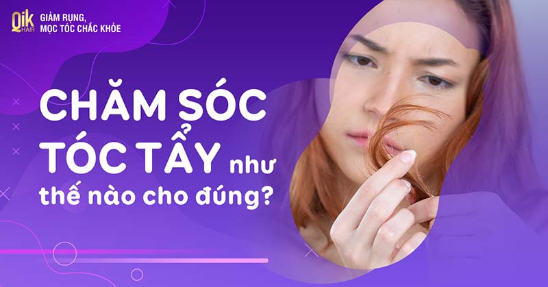 15 cách chăm sóc tóc tẩy dễ thực hiện giúp hạn chế hư tổn, gãy rụng