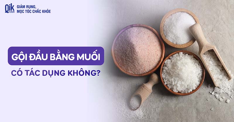 11 cách gội đầu bằng muối có tác dụng tốt cho tóc bạn chưa biết