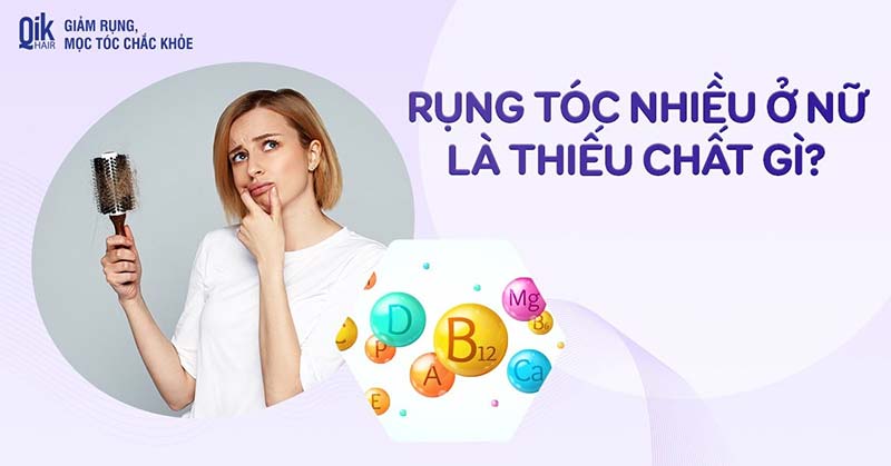 Rụng tóc nhiều ở nữ là thiếu chất gì? Cần bổ sung như thế nào?